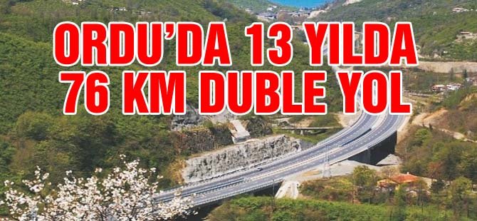 ordu-da-13-yilda-76-km-duble-yol